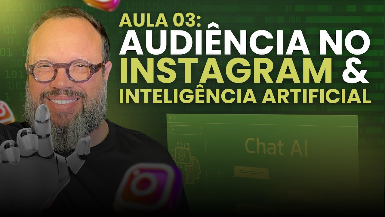 Aula 03 - 3 Meses de Mentoria: Audiência no Instagram e Inteligência Artificial