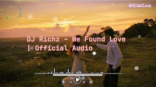 Download lagu DJ Richz – We Found Love |  Audio (Chill Vibes 2025) mp3