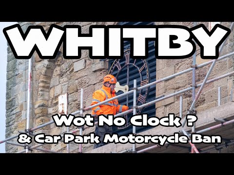 Whitby Vlog 2 - Church Clocks Gone Forever ? And Station Motorcycle Ban #2