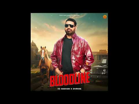 Bloodline (Official Music Audio) By K.S Makhan
