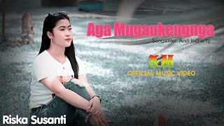 Download lagu AGA MUGAUKENGNGA ~ Single  Riska Susanti ~ Songwriter  Andi Indrianty ~   mp3