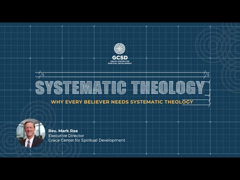 Why Every Believer Needs Systematic Theology | Webinar with Mark Rae