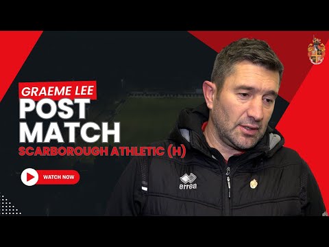 Post Match | Graeme Lee | Scarborough Athletic (H)