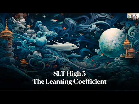 SLT Summit 2023 - The Learning Coefficient (SLT High 3)