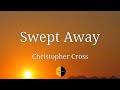 Swept Away (Lyrics) Christopher Cross @lyricsstreet5409 #lyrics #christophercross #sweptaway