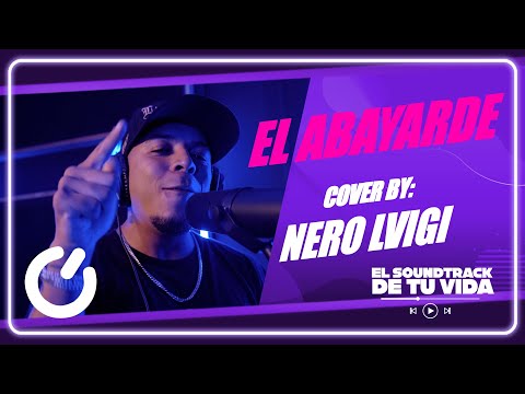 EL ABAYARDE -  NERO LVIGI (COVER SOUNDTRACK DE TU VIDA) | NSTV