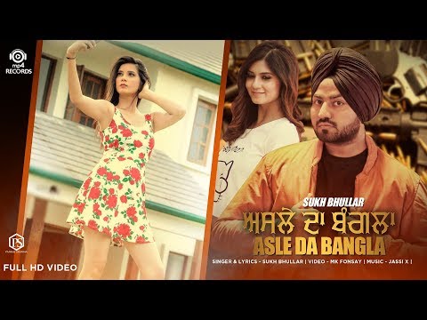 Sukh Bhullar - Asle Da Bangla (Full Video) | Jassi X | Latest Punjabi Songs 2018 | Mp4 Music