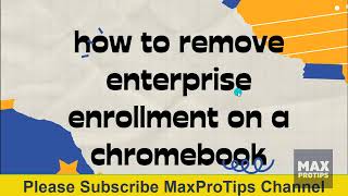 How to remove enterprise enrollment on a Chromebook