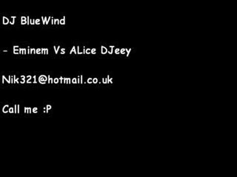 DJ BlueWind - Eminem Vs Alice Deejay