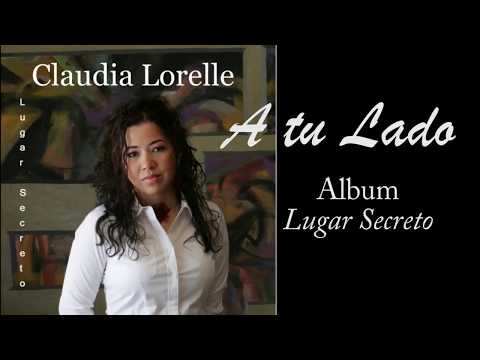Claudia Lorelle - A tu Lado (Audio Oficial del Album Lugar Secreto)