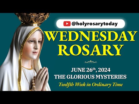 WEDNESDAY HOLY ROSARY 💚 JUNE 26, 2024 💚 GLORIOUS MYSTERIES OF THE ROSARY [VIRTUAL] #holyrosarytoday