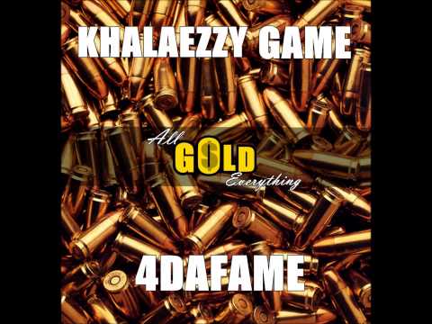 Khalaezzy Game && 4DaFame - All Gold Everything