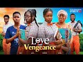 LOVE AND VENGEANCE - Ngozi Ezeonu , Isaac fred,Chinenye Eucharia| NOLLYWOOD LATEST 2024 MOVIE