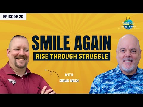 Shawn Welsh – Smile Through the Struggle | Intl. Smile-A-Thon 2025 | Episode 20