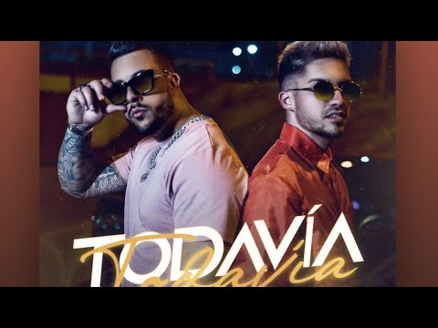 Borja Rubio Ft Galvan Real - Todavía ( Letra / Lyrics )