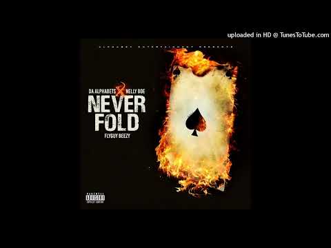 Da Alphabets X Nelly BOE - Never Fold (Feat. FlyGuyVeezy)