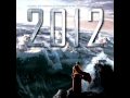 2012 Soundtrack - It ain't the End of the World ...