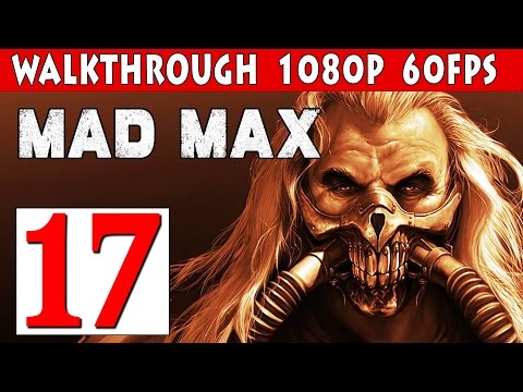 Mad Max PC Walkthrough - Part 17 In It For Glory 1080p 60fps PC/PS4/XBOX ONE