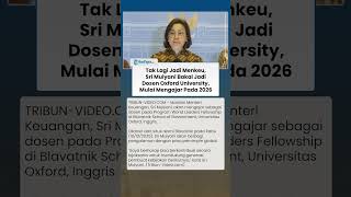 Sri Mulyani Bakal Jadi Dosen Oxford University setelah Tak Jadi Menkeu, Ngajar Calon Pemimpin Dunia