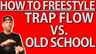 How To FREESTYLE Rap: TRAP FLOW vs. OLD SCHOOL FLOW (Tips + Examples)