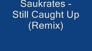 Saukrates - Still Caught Up (Remix)