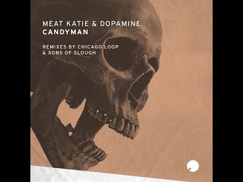 Meat katie & Dopamine -  Candyman Sons Of Slough Remix