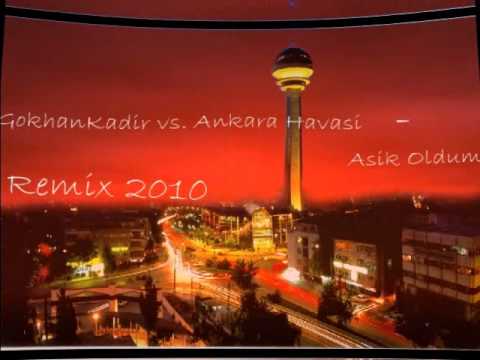 GokhanKadir vs. Ankara Havasi - Asik Oldum (Remix 2010)