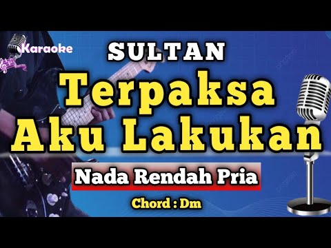 Sultan - Terpaksa Aku Lakukan [ Karaoke Malaysia ] Nada Rendah Pria