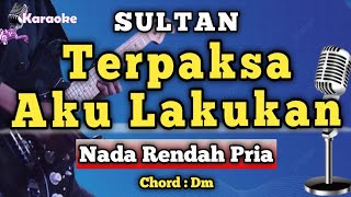 Download lagu Sultan - Terpaksa Aku Lakukan [ Karaoke Malaysia ] Nada Rendah Pria mp3