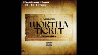 Wizz Havinn Ft Bossman Dlow - Worth A Ticket #SLOWED