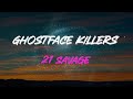 21 Savage Ghostface Killers Lyrics Shoot The Maggots Shoot The Maggots With The Pump