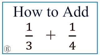 How to Add 1/3 Plus 1/4 (adding fractions)