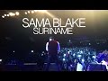 SAMA BLAKE LIVE IN SURINAME A NESTY HALL MARCH 12TH 2016