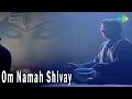 Om Namah Shivaya - Shiva - Jagjit Singh - Lord Shiva