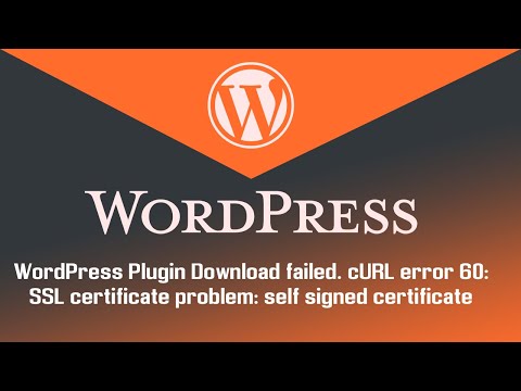 Download failed. cURL error 60: SSL certificate problem: self signed certificate - WordPress Plugin