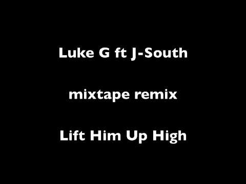 Luke G...Lift Him Up remix with J-South