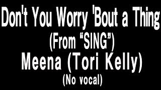 Don&#39;t You Worry &#39;Bout a Thing (From &quot;SING&quot;) - Tori Kelly as Meena (KARAOKE)