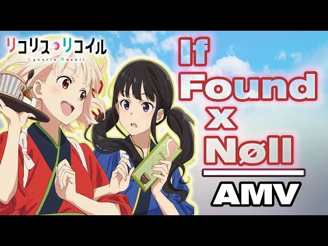 Lycoris Recoil「AMV」- If found x nøll  _ die 4 u (feat. damnboy!)