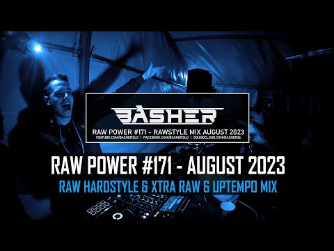 Basher - RAW Power #171 (Raw Hardstyle & Xtra Raw & Uptempo Mix August 2023)