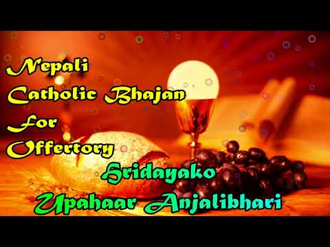 Hridayako Uphaar Anjali Bhari : Catholic Bhajan