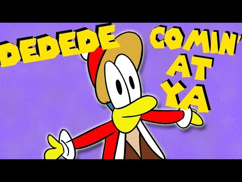 Dedede Comin' At Ya