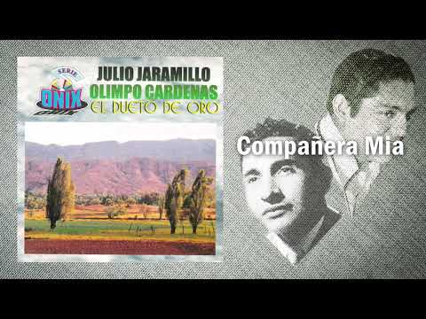 Compañera Mía - Julio Jaramillo, Olimpo Cardenas | Música Popular