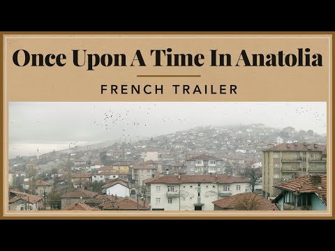 Once Upon A Time in Anatolia - French Trailer