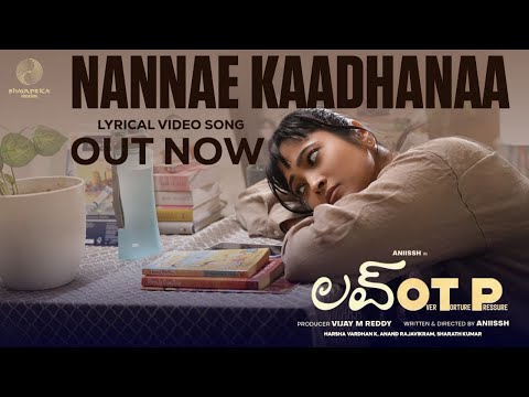 NANNAE KAADHANAA Song | Love OTP Telugu | Aniissh | Anand | Aniissh |Rajeev Kanakala — Love OTP
