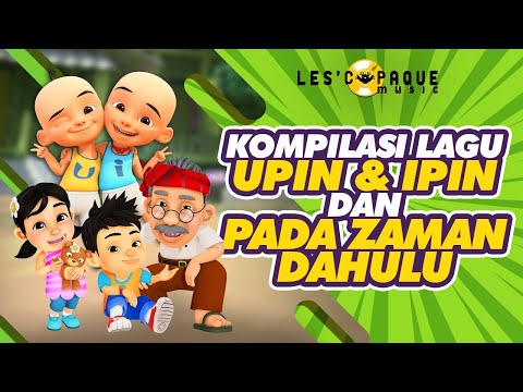 Kompilasi Lagu Upin & Ipin dan Pada Zaman Dahulu