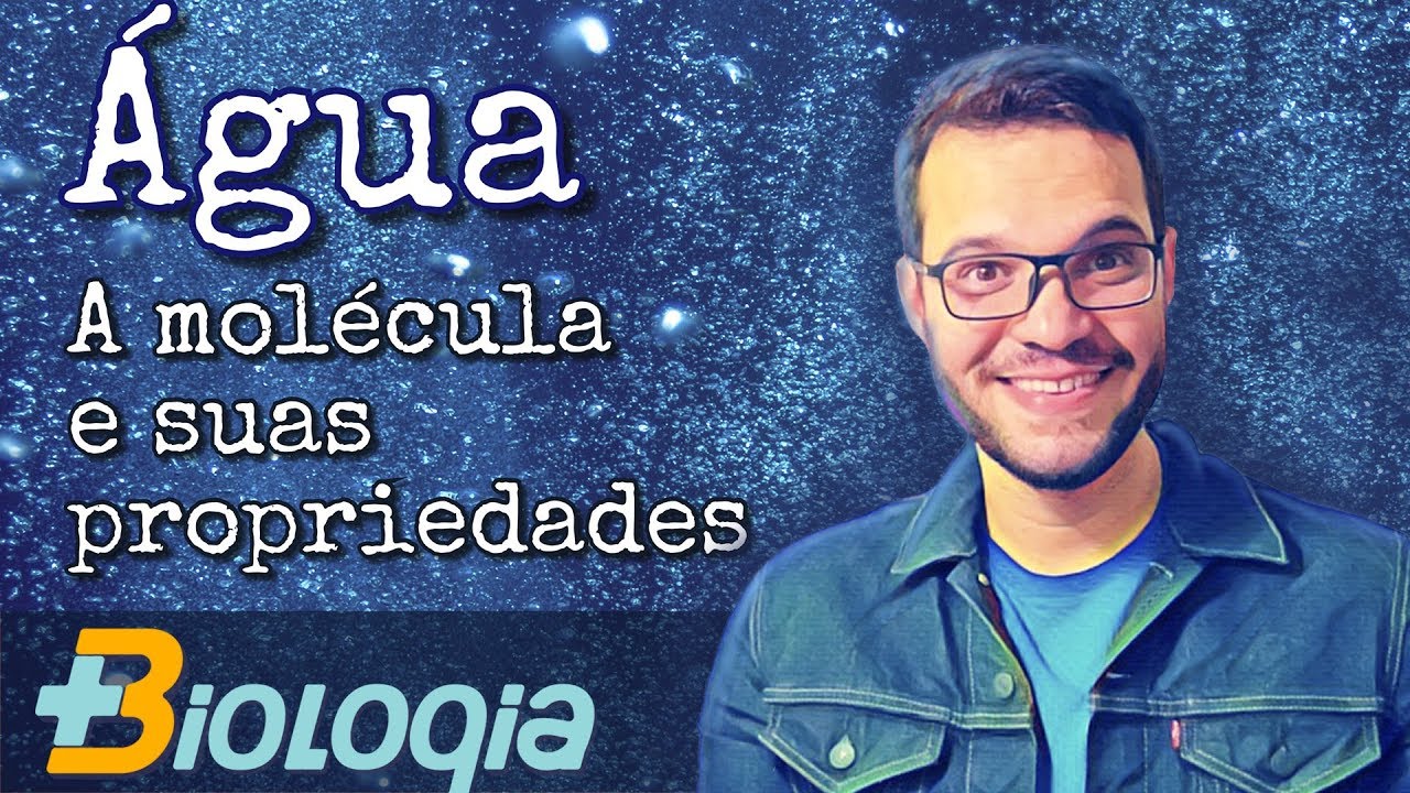 Água - a molécula e suas propriedades (Roger Maia em mais biologia)