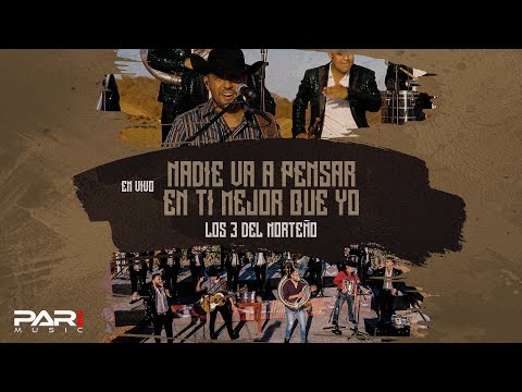 Los 3 del Norteño - Nadie va pensar en ti mejor que yo