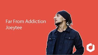 Joeytee - Far From Addiction (Lyrics) 🎵