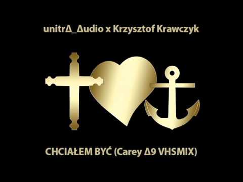 unitr∆_∆udio x Krzysztof Krawczyk - Chciałem być (Carey Δ9 VHSMIX)
