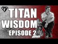 Mike O'Hearn Titan Wisdom Episode 2 | Training and Nutrition Plan